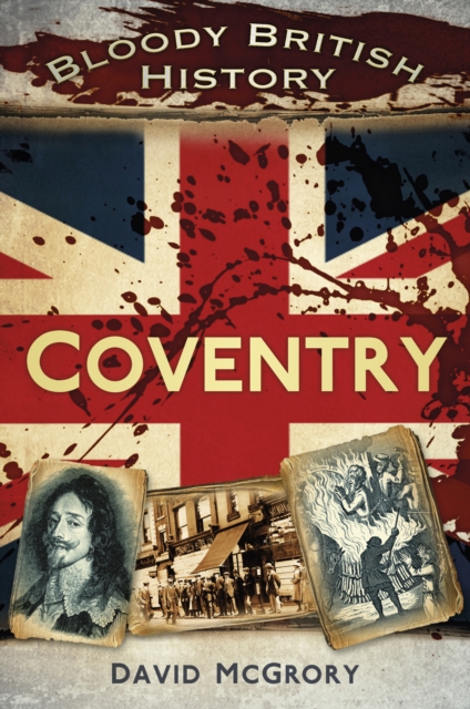 Bloody British History: Coventry, Paperback / softback Book
