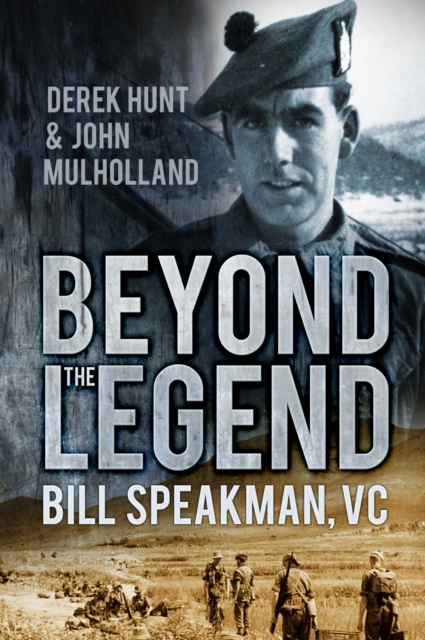 Beyond the Legend : Bill Speakman VC, Paperback / softback Book