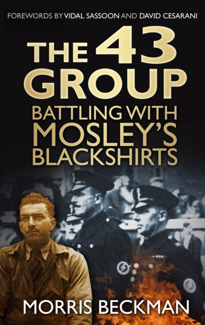 The 43 Group : Battling with Mosley's Blackshirts, Paperback / softback Book