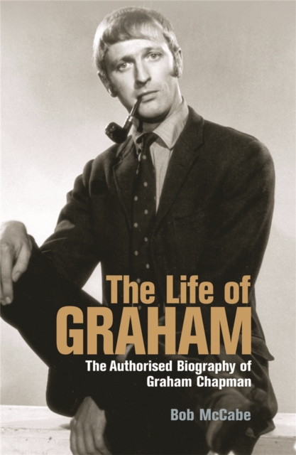 The Life of Graham : The Authorised Biography of Graham Chapman, Paperback / softback Book