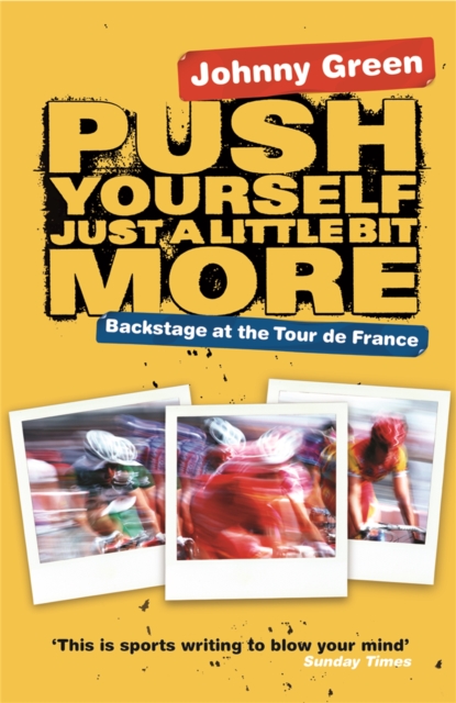 Push Yourself Just A Little Bit More : Backstage at Le Tour de France, Paperback / softback Book