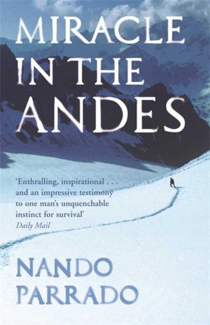 Miracle In The Andes : 72 Days on the Mountain and My Long Trek Home, Paperback / softback Book