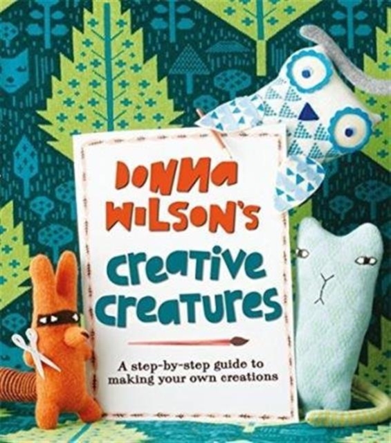 Donna Wilson's Creative Creatures, Paperback / softback Book