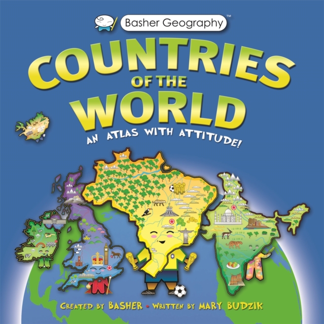 Basher Countries of the World : An Atlas with Attitude, Paperback / softback Book
