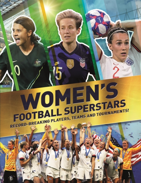 Women's Football Superstars : Record-breaking Players, Teams and Tournaments, Paperback / softback Book