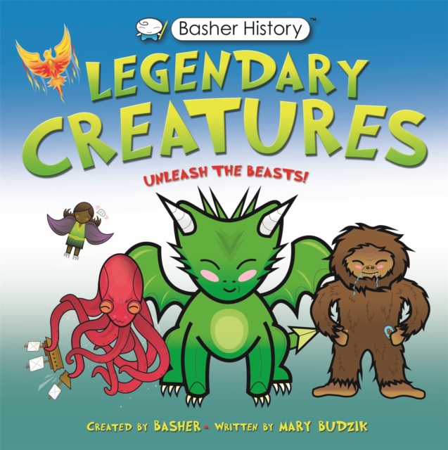 Basher History: Legendary Creatures : Unleash the beasts!, EPUB eBook