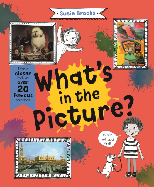 What's in the Picture? : Take a Closer Look at over 20 Famous Paintings, Paperback / softback Book