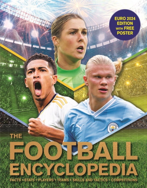 The Football Encyclopedia : Facts • Stats • Players • Teams • Skills and Tactics • Competitions, Paperback / softback Book
