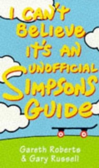 I Can't Believe it's an Unofficial "Simpsons" Guide, Paperback / softback Book