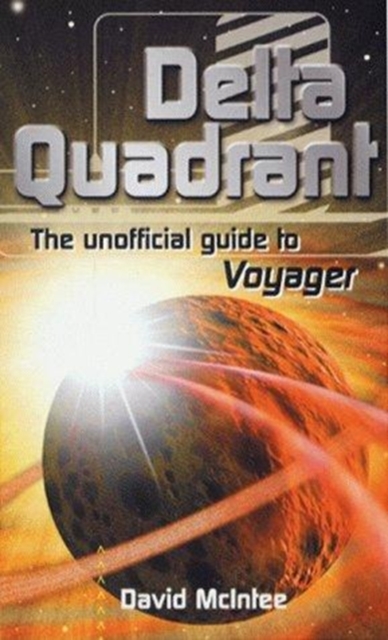 Delta Quadrant : The Unofficial Guide to "Voyager", Paperback Book