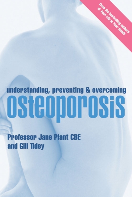 Understanding, Preventing and Overcoming Osteoporosis, Paperback / softback Book