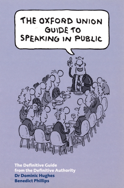 The Oxford Union Guide to Speaking in Public, Paperback / softback Book