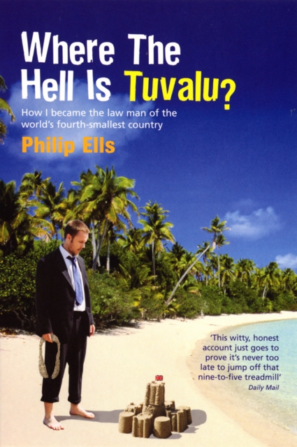 Where The Hell Is Tuvalu? : How I became the law man of the world's fourth-smallest country, Paperback / softback Book