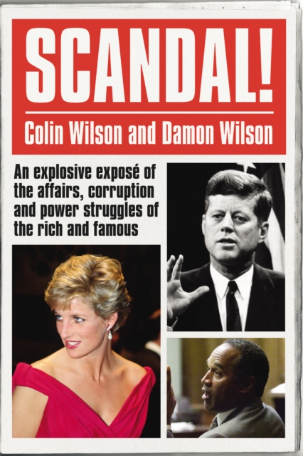 Scandal! : An Explosive Expose of the Affairs, Corruption and Power Struggles of the Rich and Famous, Paperback / softback Book