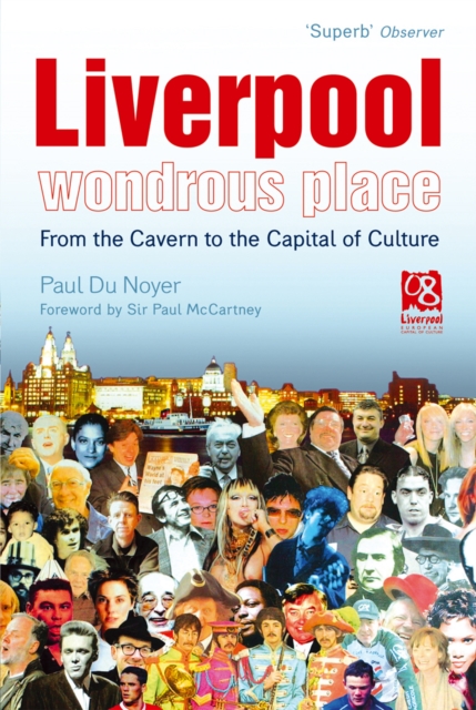 Liverpool - Wondrous Place : From the Cavern to the Capital of Culture, Paperback / softback Book