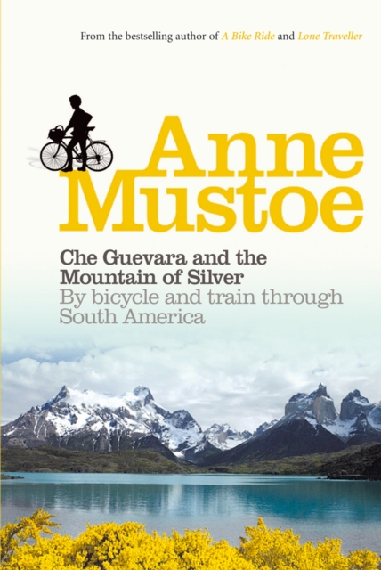 Che Guevara and the Mountain of Silver : By bicycle and train through South America, Paperback / softback Book