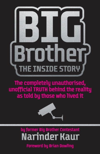 Big Brother: The Inside Story : The completely unauthorised, unofficial TRUTH behind the reality as told by those who lived it, Paperback / softback Book