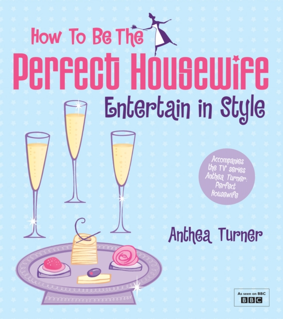 How to be the Perfect Housewife: Entertain in Style, Paperback / softback Book