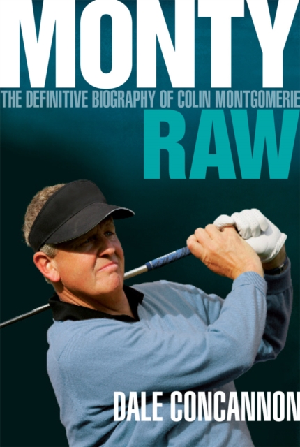 Monty : Raw: The Definitive Biography of Colin Montgomerie, Paperback / softback Book