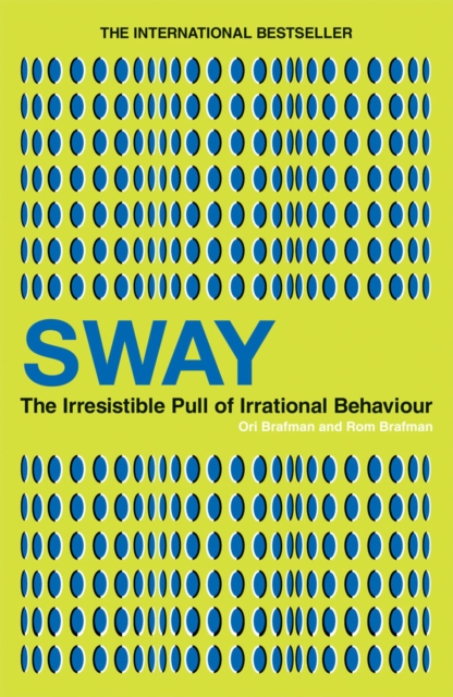 Sway : The Irresistible Pull of Irrational Behaviour, EPUB eBook
