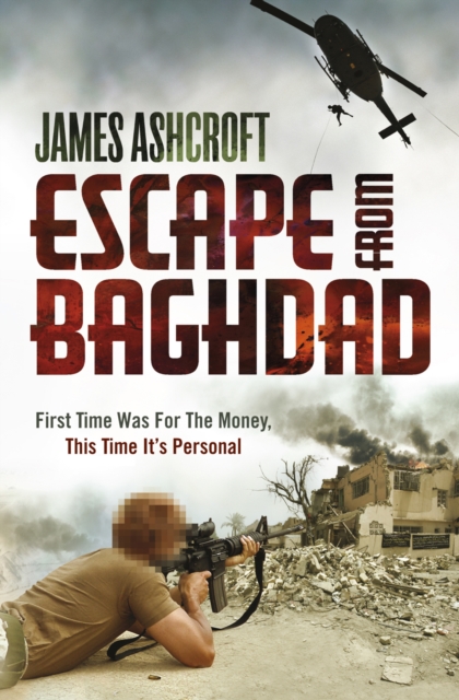 Escape from Baghdad : First Time Was For the Money, This Time It's Personal, EPUB eBook