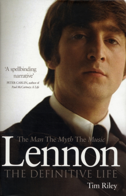 Lennon : The Man, the Myth, the Music - The Definitive Life, Hardback Book