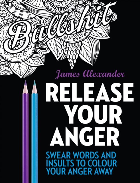Release Your Anger: Midnight Edition: An Adult Coloring Book with 40 Swear Words to Color and Relax, Paperback / softback Book