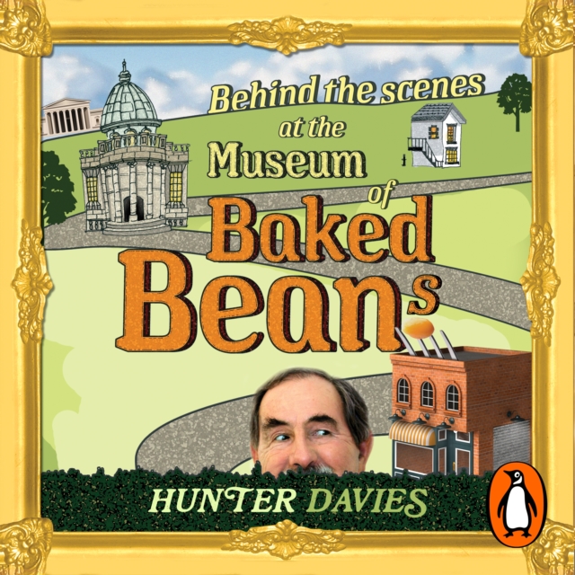 Behind the Scenes at the Museum of Baked Beans : My Search for Britain's Maddest Museums, eAudiobook MP3 eaudioBook
