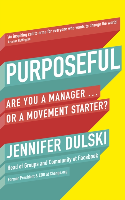 Purposeful : Are You a Manager … or a Movement Starter?, Paperback / softback Book