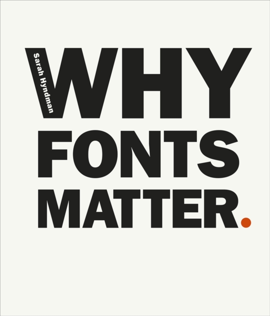 Why Fonts Matter : a multisensory analysis of typography and its influence from graphic designer and academic Sarah Hyndman, EPUB eBook