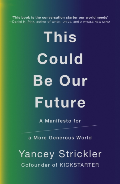 This Could Be Our Future : A Manifesto for a More Generous World, Paperback / softback Book