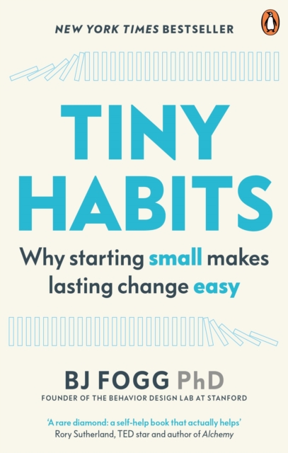 Tiny Habits : Why Starting Small Makes Lasting Change Easy, Paperback / softback Book