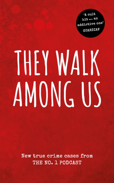 They Walk Among Us : New true crime cases from the No.1 podcast, EPUB eBook