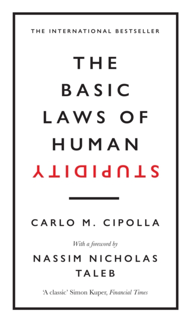 The Basic Laws of Human Stupidity : The International Bestseller, Hardback Book