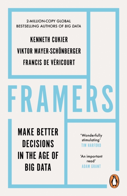 Framers : Make Better Decisions In The Age of Big Data, Paperback / softback Book