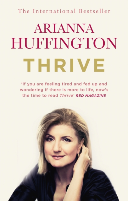 Thrive : The Third Metric to Redefining Success and Creating a Happier Life, Paperback / softback Book