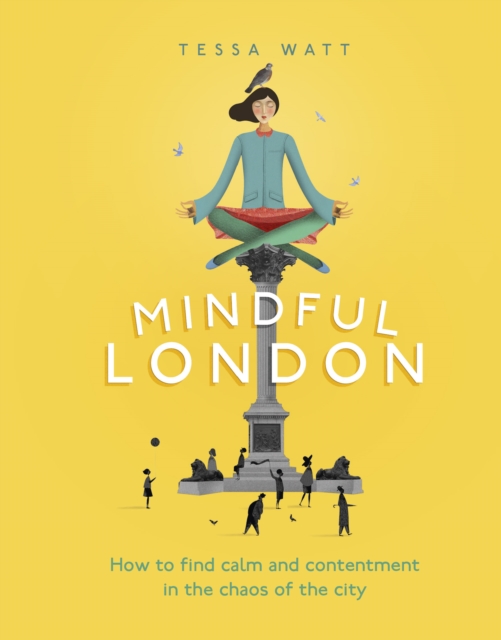 Mindful London : How to Find Calm and Contentment in the Chaos of the City, Hardback Book