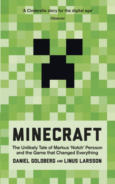 Minecraft : The Unlikely Tale of Markus 'Notch' Persson and the Game that Changed Everything, Paperback / softback Book