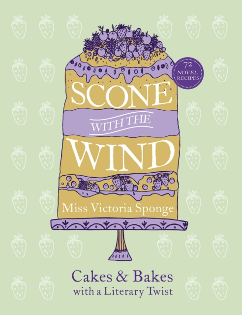 Scone with the Wind : Cakes and Bakes with a Literary Twist, Hardback Book