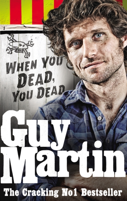 Guy Martin: When You Dead, You Dead, Paperback / softback Book