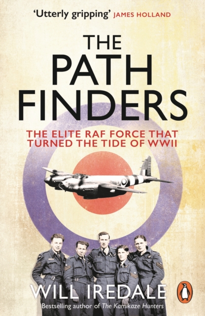 The Pathfinders : The Elite RAF Force that Turned the Tide of WWII, EPUB eBook