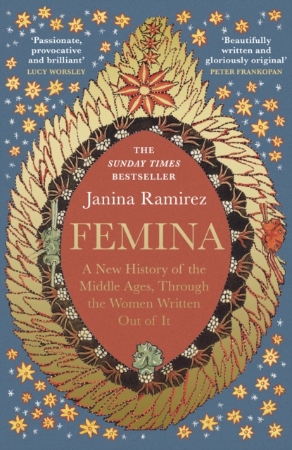 Femina : A New History of the Middle Ages, Through the Women Written Out of It, Hardback Book