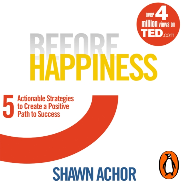 Before Happiness : Five Actionable Strategies to Create a Positive Path to Success, eAudiobook MP3 eaudioBook