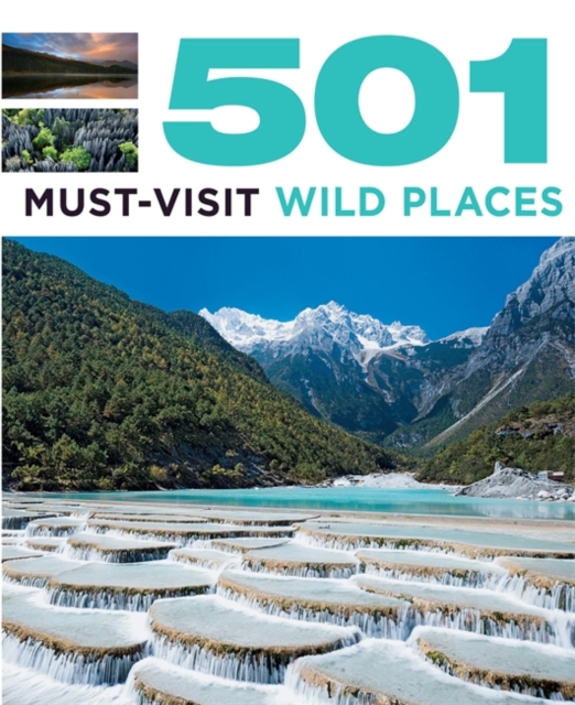 501 Must-Visit Wild Places, Paperback / softback Book