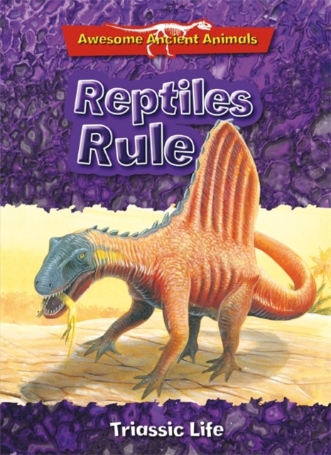 Reptiles Rule: Triassic Life, Paperback Book