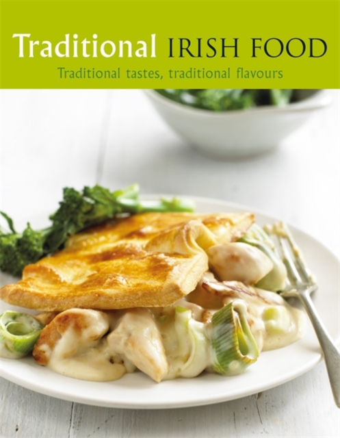Traditional Irish Food : Traditional Tastes, Traditional Flavours, Hardback Book