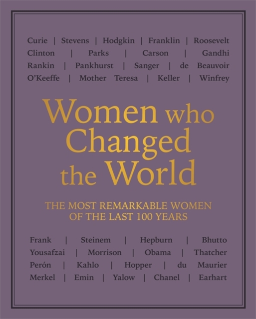 Women who Changed the World : The most remarkable women of the last 100 years, Paperback / softback Book