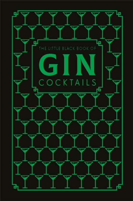 The Little Black Book of Gin Cocktails : A Pocket-Sized Collection of Gin Drinks for a Night In or a Night Out, Hardback Book