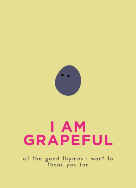 I Am Grapeful : All the good thymes I want to thank you for, EPUB eBook