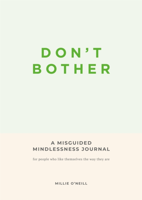 Don't Bother : A Misguided Mindlessness Journal, Paperback / softback Book